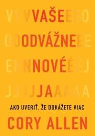 Vaše odvážne nové Ja