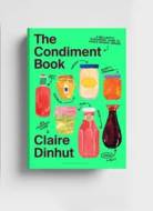 The Condiment Book: A Brilliantly Flavourful Guide to Foods Unsung Heroes - cena, srovnání
