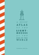 A Brief Atlas of the Lighthouses at the End of the World - cena, srovnání