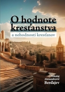 O hodnote kresťanstva a nehodnosti kresťanov - cena, srovnání