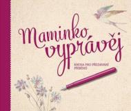 Maminko, vyprávěj - Kniha pro předávání příběhů - cena, srovnání