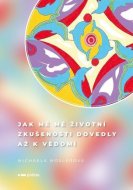 Jak mě mé životní zkušenosti dovedly až k vědomí - cena, srovnání