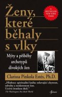 Ženy, které běhaly s vlky - Mýty a příběhy archetypů divokých žen - cena, srovnání