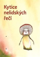 Kytice nelidských řečí - cena, srovnání