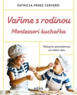 Vaříme s rodinou: Montessori kuchařka - cena, srovnání