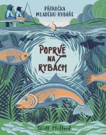 Poprvé na rybách - Příručka mladého rybáře - cena, srovnání