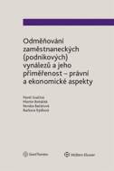 Odměňování zaměstnaneckých (podnikových) vynálezů a jeho přiměřenost - právní a ekonomické aspekty - cena, srovnání