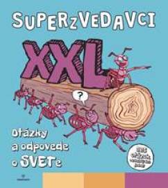 Superzvedavci XXL - Otázky a odpovede o SVETe