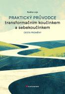 Praktický průvodce transformačním koučinkem a sebekoučinkem - Cesta proměny - cena, srovnání