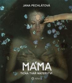 Máma - Tichá tvář mateřství
