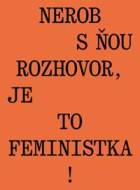 Nerob s ňou rozhovor, je to feministka! - cena, srovnání