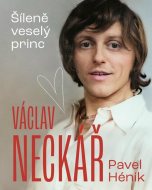Václav Neckář: Šíleně veselý princ - cena, srovnání