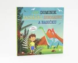 Jak Dominik zachránil dinosaury a babičku