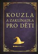 Kouzla a zaklínadla pro děti - cena, srovnání