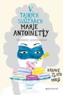 V tajných službách Marie Antoinetty: Krvavé zlato Inků - cena, srovnání