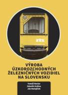 Výroba úzkorozchodných železničných vozidiel na Slovensku - cena, srovnání