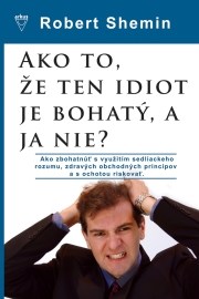 Ako to, že ten idiot je bohatý, a ja nie?