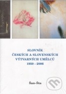 Slovník českých a slovenských výtvarných umělců 1950 - 2006 (Šan-Šta) - cena, srovnání