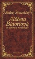 Alžbeta Bátoriová vo väzení a na slobode - cena, srovnání