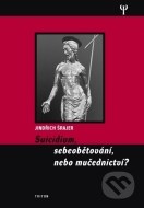 Suicidium, sebeobětování, nebo mučednictví? - cena, srovnání